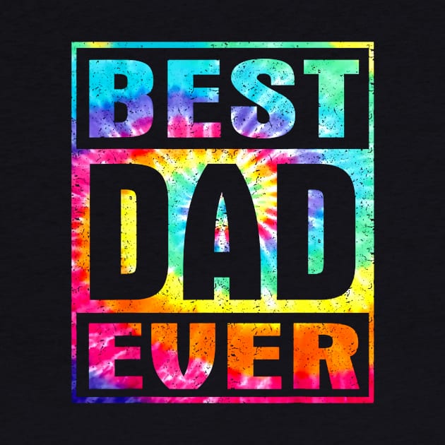 Best Dad Ever Vintage Tie Dye Shirt Funny Fathers by Che Tam CHIPS